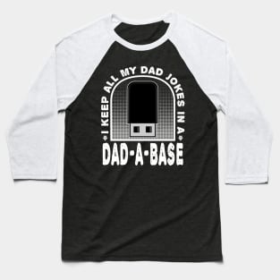 I Keep All My Dad Jokes In A Dad-A-Base Fathers Day Baseball T-Shirt